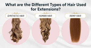 What are the Different Types of Hair Used for Extensions? - Salty Locks Luxury European Hair Extensions