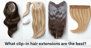 What clips in hair extensions are the best? - Salty Locks Luxury European Hair Extensions